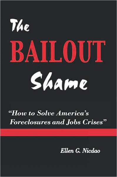 The Bailout Shame: How to Solve America's Foreclosures and Jobs Crises