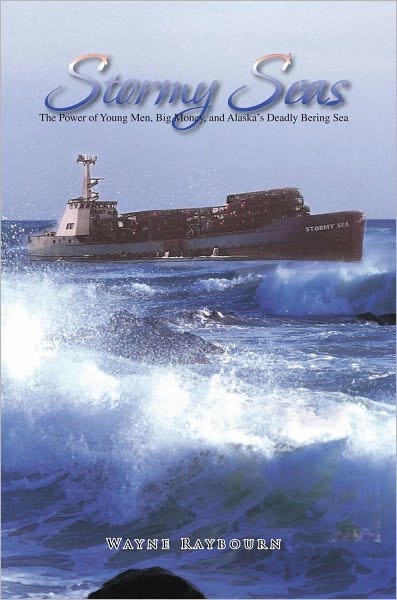 Stormy Seas: The Power of Young Men, Big Money, and the Deadly Bering Sea