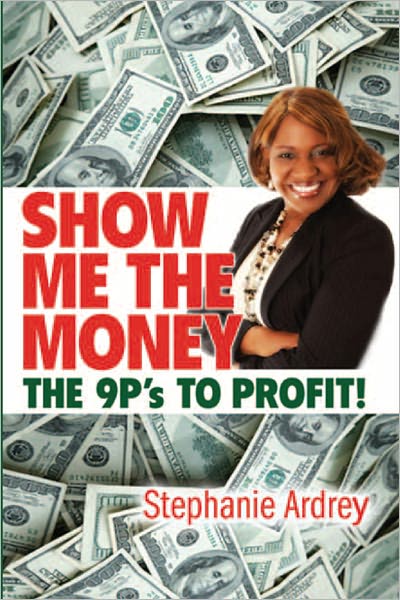 SHOW ME THE MONEY THE 9P's TO PROFIT!