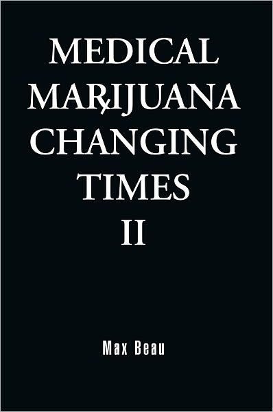 Medical Marijuana: Changing Times II: Changing Times II