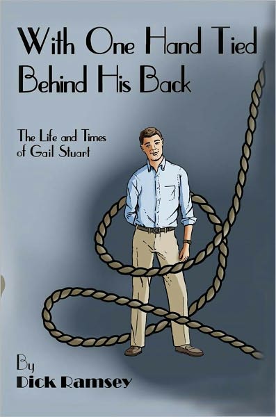 With One Hand Tied Behind His Back: The Life and Times of Gail Stuart