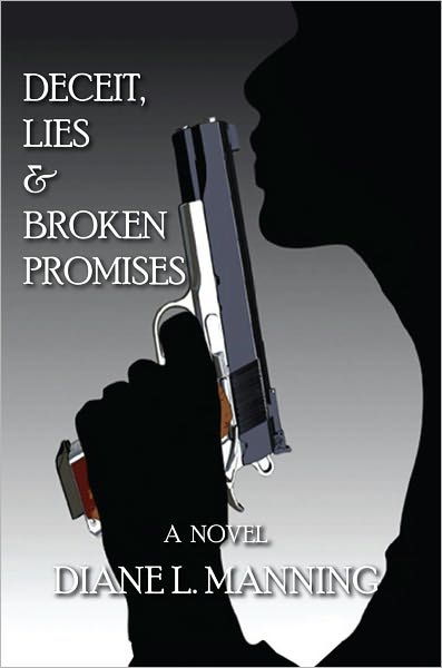 DECEIT, LIES & BROKEN PROMISES: A Novel