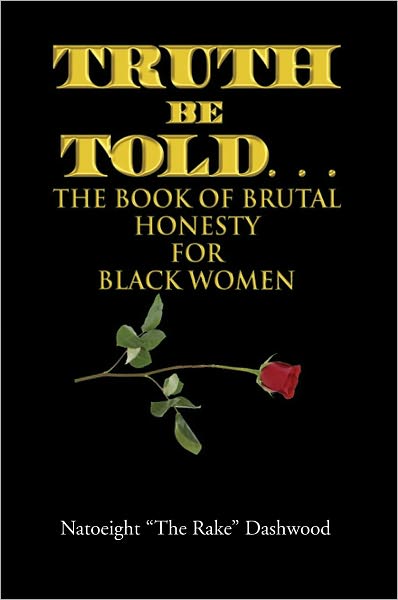 Truth Be Told. . .: The Book of Brutal Honesty for Black Women