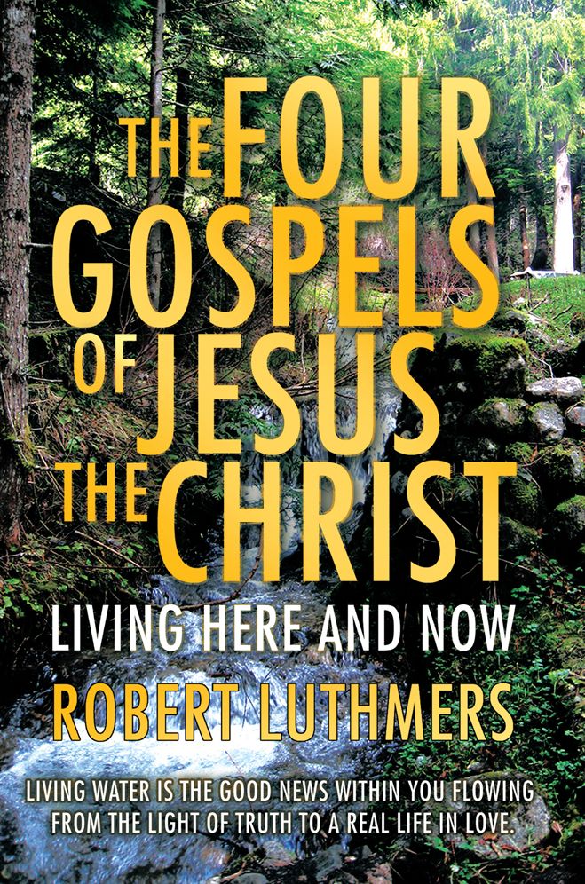 The Four Gospels of Jesus the Christ: Living Here and Now