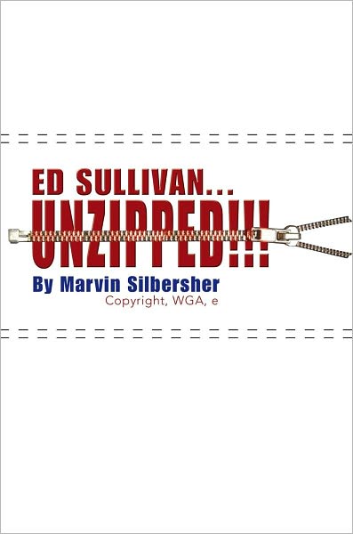 Ed Sullivan...Unzipped!!!