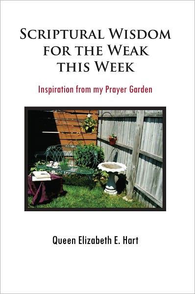 Scriptural Wisdom for the Weak This Week: Inspiration from my Prayer Garden