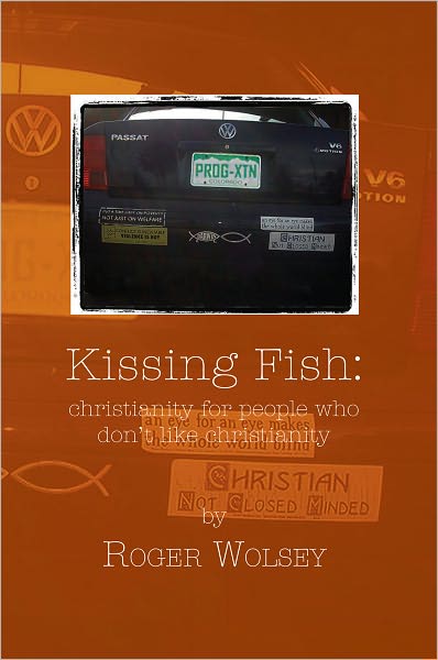 Kissing Fish: christianity for people who don't like christianity