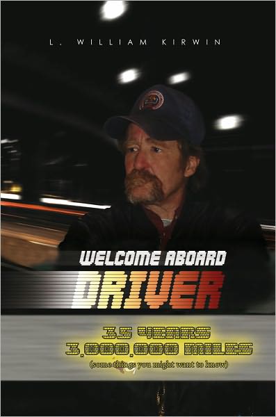 Welcome Aboard Driver: 35 Years 3000000 Miles. Some Things You Might Want to Know