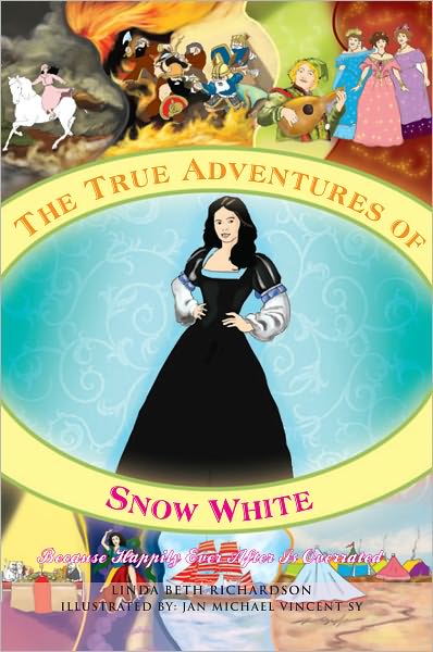 The True Adventures of Snow White: Because Happily Ever After Is Overrated
