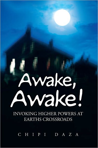 Awake, Awake!: Invoking Higher Powers At Earths Crossroads