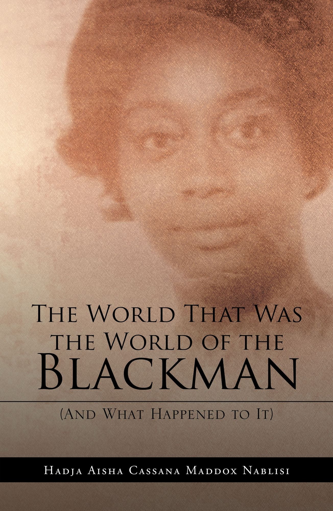 The World That Was the World of the Blackman: (And What Happened to It)