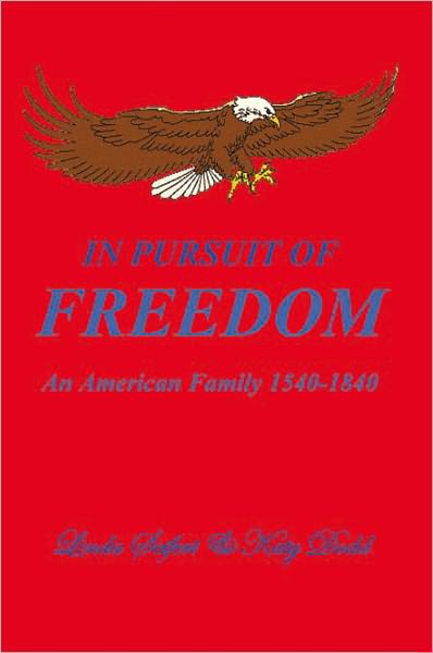 In Pursuit of Freedom: An American Family 1540-1840
