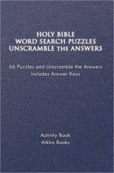 HOLY BIBLE WORD SEARCH PUZZLES UNSCRAMBLE THE ANSWERS: 66 Puzzles and Unscramble the Answers includes Answer Keys