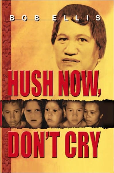 HUSH NOW, DON¦T CRY