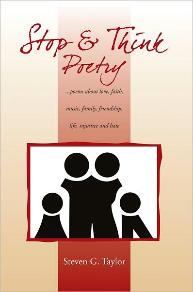 Stop and Think Poetry: ...poems about love, faith, music, family, friendship, life, injustice and hate