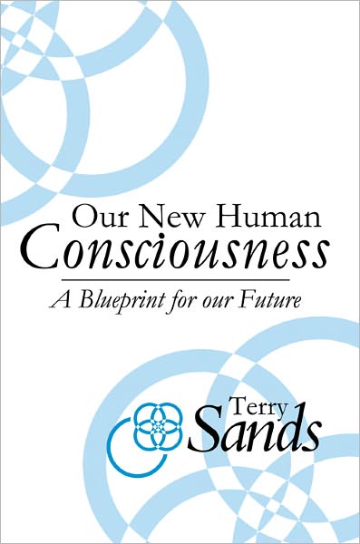 Our New Human Consciousness: A Blueprint for our Future
