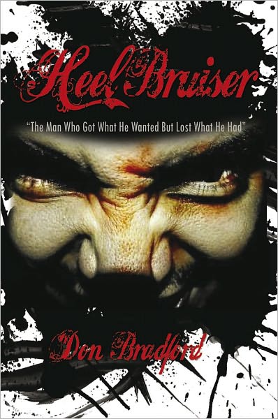 Heel Bruiser: "The Man Who Got What He Wanted But Lost What He Had"