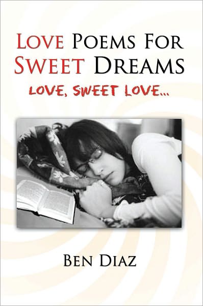 Love Poems For Sweet Dreams: Love, sweet love...
