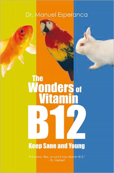 The Wonders OF Vitamin B12: Keep Sane and Young