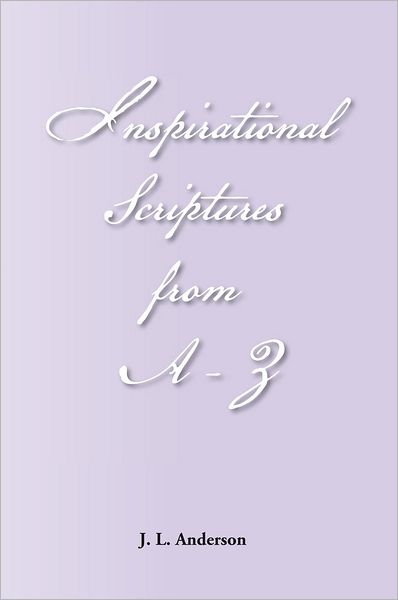 INSPIRATIONAL SCRIPTURES FROM A-Z