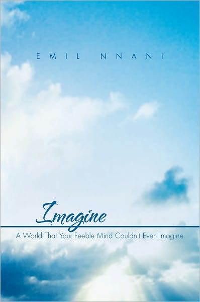 Imagine: A World That Your Feeble Mind Couldn't Even Imagine