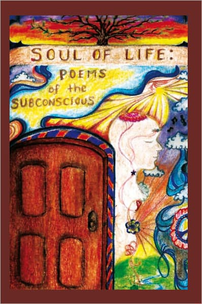 Soul of Life: Poems of the Subconscious: Poems of the Subconscious