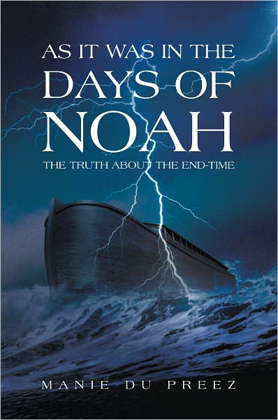 As it was in the Days of Noah: The Truth About the End-time