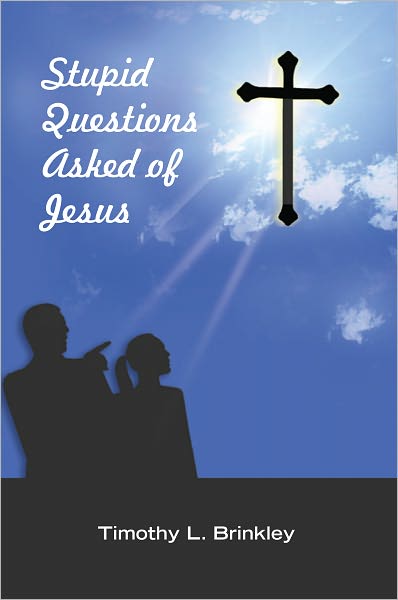 Stupid Questions Asked of Jesus