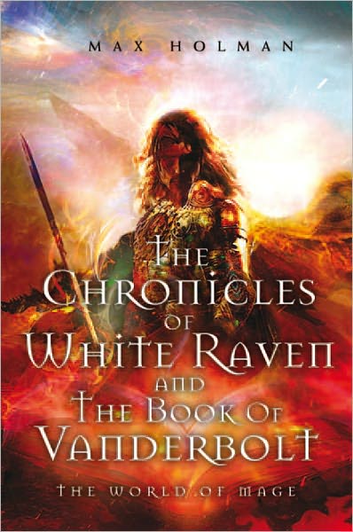 The Chronicles of White Raven and The Book of Vanderbolt: World of Mage