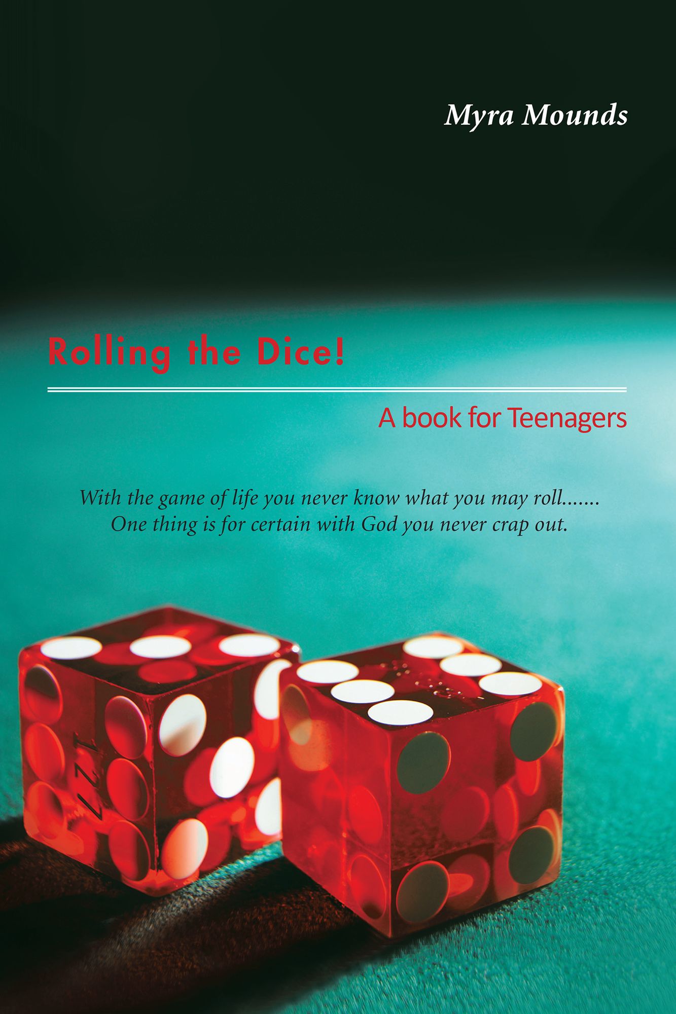 Rolling the Dice!: A book for Teenagers