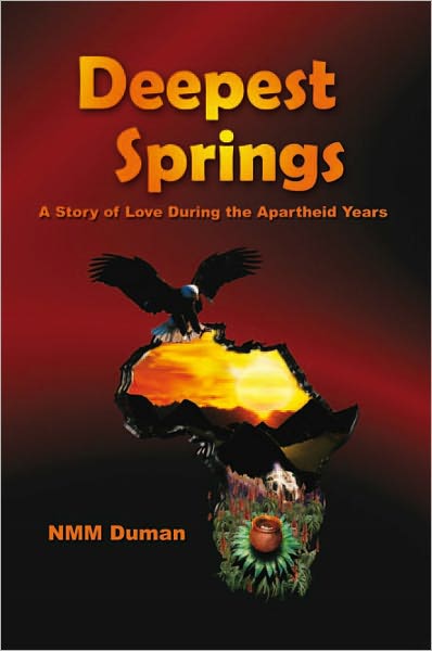 Deepest Springs: A Story of Love During the Apartheid Years