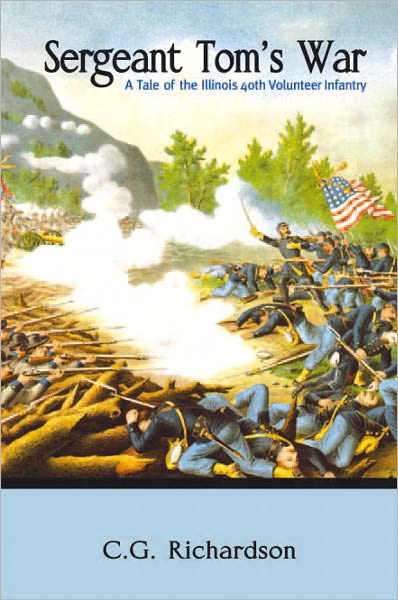 Sergeant Tom's War: A Tale of the Illinois 40th Volunteer Infantry