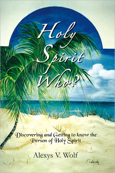 Holy Spirit Who?: Discovering and Getting to Know the Person Of Holy Spirit