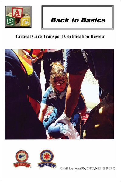 Back To Basics: Critical Care Transport Certification Review