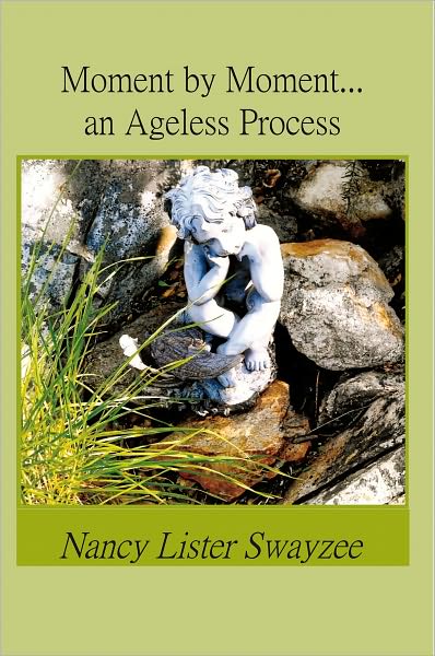 Moment by Moment...an Ageless Process