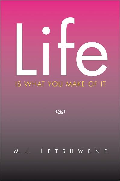 Life Is What You Make of It