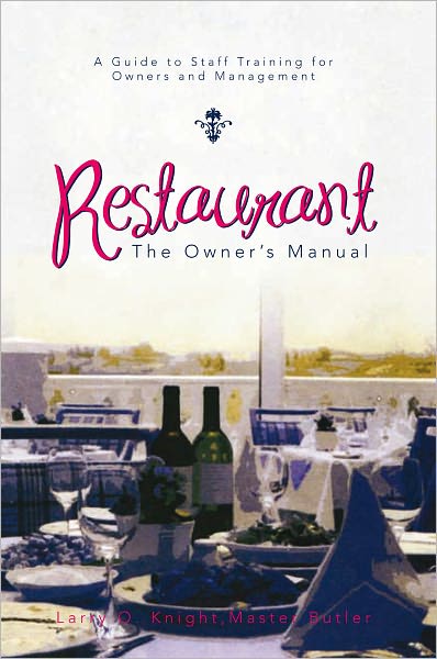Restaurant: The Owner's Manual: A Guide to Staff Training for Owners and Management