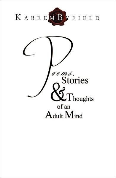 Poems, Stories & Thoughts of an Adult Mind