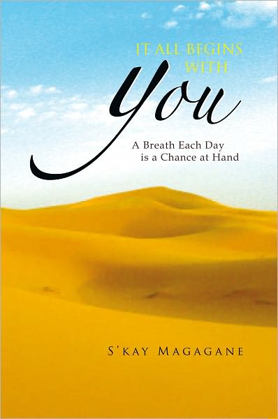 It All Begins with You: A Breath Each Day is a Chance at Hand