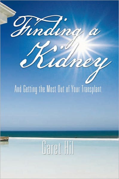Finding a Kidney: And Getting the Most Out of Your Transplant