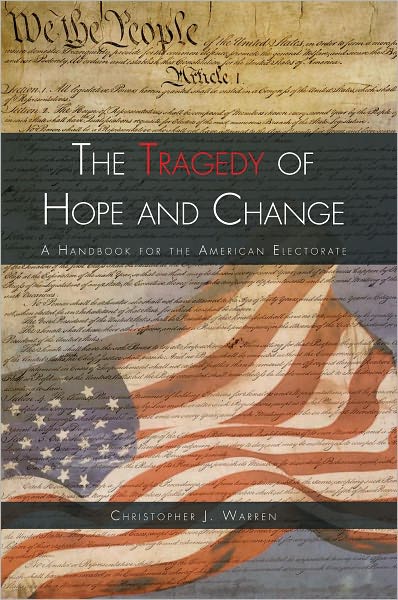 The Tragedy of Hope and Change: A Handbook for the American Electorate