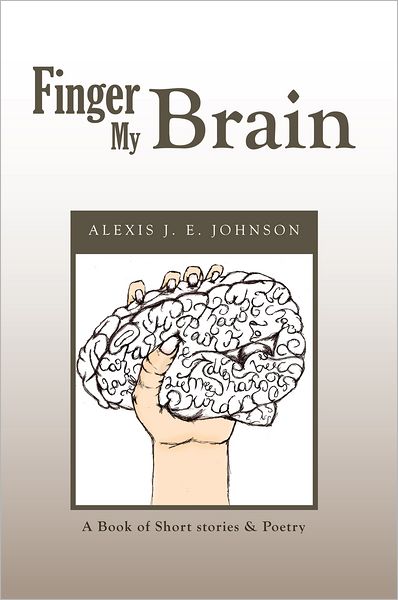 Finger My Brain: A Book of Short stories & Poetry