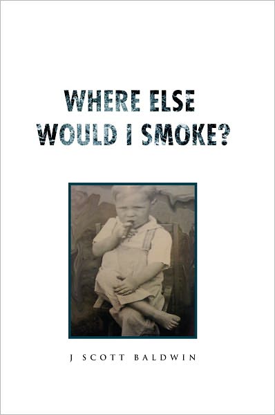 Where Else Would I Smoke?