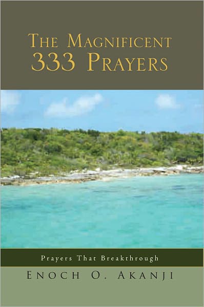 The Magnificent 333 Prayers: Prayers That Breakthrough