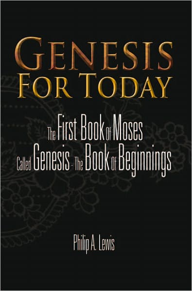 Genesis For Today: The First Book Of Moses Called Genesis - The Book Of Beginnings