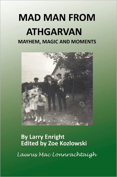 Mad Man From Athgarvan: Mayhem, Magic and Moments