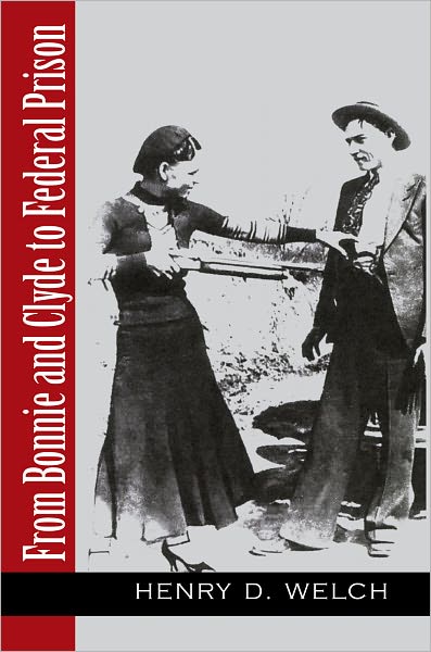 From Bonnie and Clyde To Federal Prison