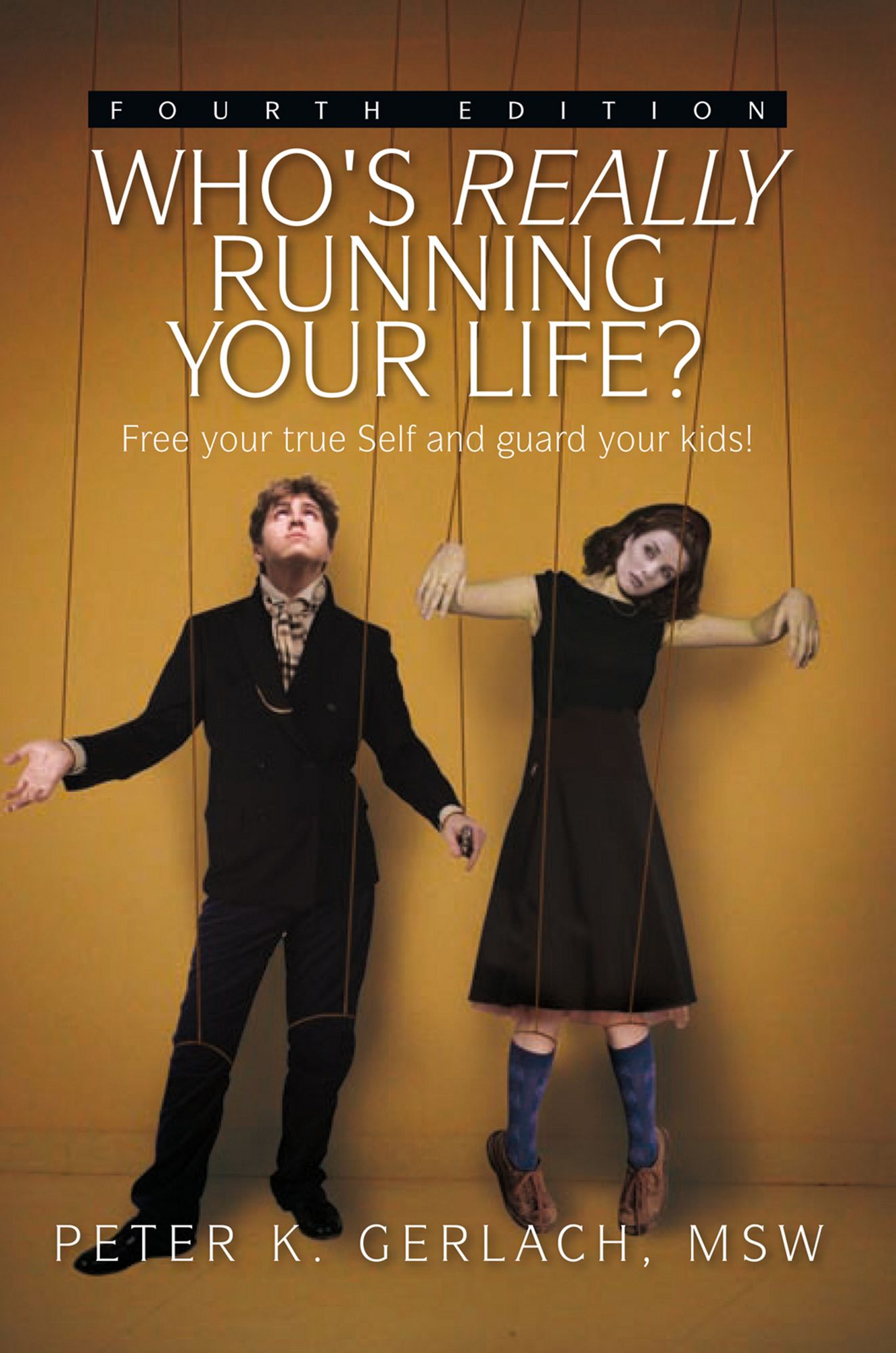 Who's Really Running Your Life? Fourth Edition: Free Your True Self from Custody,and Guard Your Kids