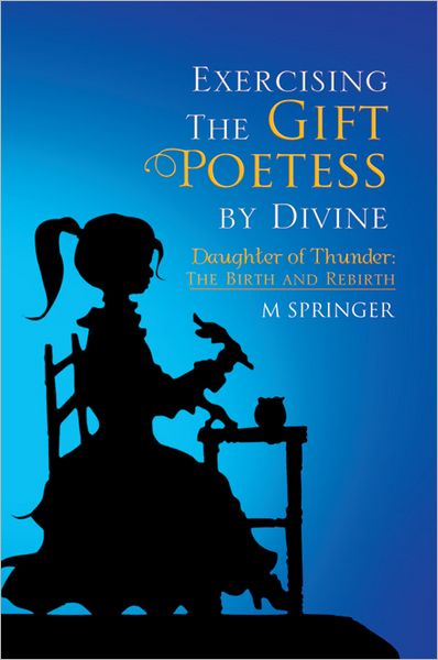 Exercising The Gift Poetess by Divine: Daughter of Thunder: The Birth and Rebirth