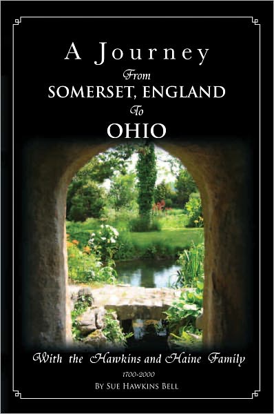 A Journey From Somerset, England To Ohio: For the Hawkins and Haine Family 1700-2000